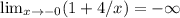 \lim_{x \to -0}(1+4/x)=- \infty