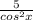 \frac{5}{cos^{2}x }