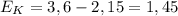 E_{K}= 3,6-2,15=1,45