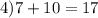 4) 7+10=17