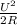 \frac{U^{2} }{2R}