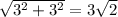 \sqrt{ 3^{2}+ 3^{2} } =3 \sqrt{2}