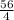 \frac{56}{4}