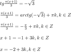 tg \frac{\pi (x+1)}{3} = - \sqrt{3} \\ \\ \frac{\pi (x+1)}{3} =arctg(- \sqrt{3})+ \pi k, k\in Z \\ \\ \frac{\pi (x+1)}{3} =- \frac{ \pi }{3} + \pi k, k\in Z \\ \\ x+1=-1+3k,k\in Z \\ \\ x=-2+3k,k\in Z