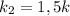 k_2=1,5k