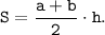 \tt S=\dfrac{a+b}{2} \cdot h.