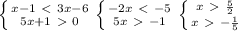 \left\{{{x-1\ \textless \ 3x-6}\atop{5x+1\ \textgreater \ 0}}\right.\left\{{{-2x\ \textless \ -5}\atop{5x\ \textgreater \ -1}}\right.\left\{{{x\ \textgreater \ \frac{5}{2}}\atop{x\ \textgreater \ -\frac{1}{5}}}\right.