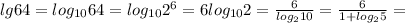 lg64=log_{10}64=log_{10}2^{6}=6log_{10}2= \frac{6}{log_{2}10} =\frac{6}{1+log_{2}5} =