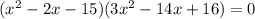 (x^2-2x-15)(3x^2-14x+16)=0