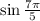 \sin \frac{7 \pi }{5}