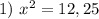 1)\ x^2=12,25