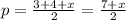 p=\frac{3+4+x}2=\frac{7+x}2