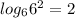 log_{6} 6^{2}=2