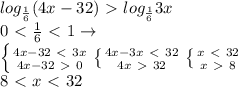 log_{\frac{1}{6}}(4x-32)\ \textgreater \ log_{\frac{1}{6}}3x\\0\ \textless \ \frac{1}{6}\ \textless \ 1\to\\\left\{{{4x-32\ \textless \ 3x}\atop{4x-32\ \textgreater \ 0}}\right.\left\{{{4x-3x\ \textless \ 32}\atop{4x\ \textgreater \ 32}}\right.\left\{{{x\ \textless \ 32}\atop{x\ \textgreater \ 8}}\right.\\8\ \textless \ x\ \textless \ 32