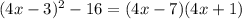 (4x-3)^2-16=(4x-7)(4x+1)