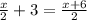 \frac{x}{2}+3= \frac{x+6}{2}