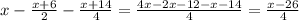 x- \frac{x+6}{2}- \frac{x+14}{4}= \frac{4x-2x-12-x-14}{4}= \frac{x-26}{4}