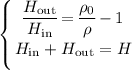 \left \{\big {\dfrac{H_\mathrm{out}}{H_\mathrm{in}}=\dfrac{\rho_0}{\rho}-1} \atop {\big{H_\mathrm{in}+{H_\mathrm{out}=H}} \right.