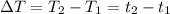 \Delta T=T_2-T_1=t_2-t_1