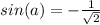 sin(a) =-\frac{1}{\sqrt{2}}