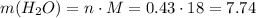 m(H_{2}O)=n\cdot M=0.43\cdot 18=7.74