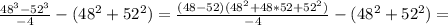 \frac{48^3 - 52^3}{-4} - (48^2 + 52^2) = \frac{(48-52)(48^2 + 48*52 + 52^2)}{-4} - (48^2 + 52^2) =
