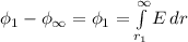 \phi_1-\phi_\infty = \phi_1 = \int\limits^{\infty}_{r_1} {E} \, dr