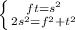 \left \{ {{ft= s^{2} } \atop {2 s^{2}=f^{2}+t^{2}} \right.