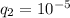 q_2=10^{-5}