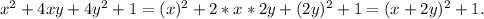 x^2+4xy+4y^2+1=(x)^2+2*x*2y+(2y)^2+1=(x+2y)^2+1.