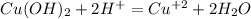 Cu(OH)_2 + 2H^+ = Cu^{+2} + 2H_2O