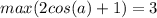 max(2cos(a)+1)=3