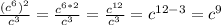 \frac{(c^6)^2}{c^3} = \frac{c^{6*2}}{c^3} = \frac{c^{12}}{c^3} =c^{12-3}=c^9