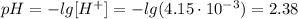pH=-lg[H^{+}]=-lg(4.15\cdot 10^{-3})=2.38