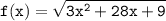 \tt \displaystyle f(x)=\sqrt{3x^2 +28x+9}