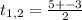 t_{1,2}= \frac{5+-3}{2} &#10;