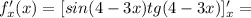 f'_x (x)=[sin (4-3x)tg (4-3x)]'_x=