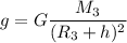 g=G\dfrac{M_3}{(R_3+h)^2}