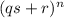 (qs+r)^n