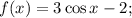 f(x)=3\cos x-2;