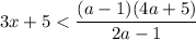 3x+5 < \dfrac{(a-1)(4a+5)}{2a-1}