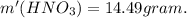 m'(HNO_{3})=14.49gram.