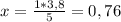 x= \frac{1*3,8}{5} = 0,76