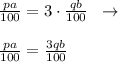 \frac{pa}{100}=3\cdot \frac{qb}{100}\; \; \to \\\\\frac{pa}{100}=\frac{3qb}{100}