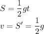 \displaystyle S = \frac{1}{2}gt \\&#10;v=S' = \frac{1}{2}g