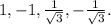 1, -1, \frac1{\sqrt3}, -\frac1{\sqrt3}.