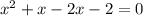 x^2+x-2x-2=0