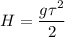 \displaystyle H=\frac{g\tau^2}{2}