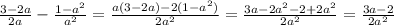 \frac{3-2a}{2a}-\frac{1-a^2}{a^2}=\frac{a(3-2a)-2(1-a^2)}{2a^2}=\frac{3a-2a^2-2+2a^2}{2a^2}=\frac{3a-2}{2a^2}