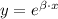 y=e^{\beta\cdot x}